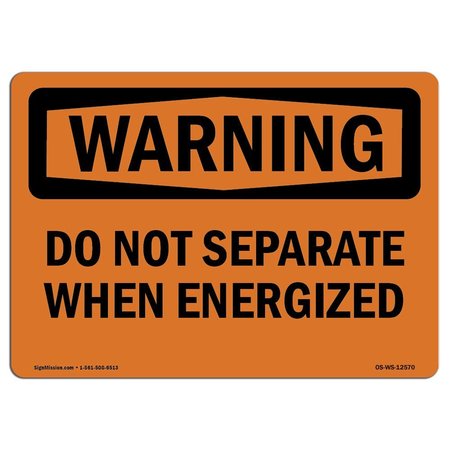 SIGNMISSION OSHA WARNING Sign, Do Not Separate When Energized, 14in X 10in Decal, 10" W, 14" L, Landscape OS-WS-D-1014-L-12570